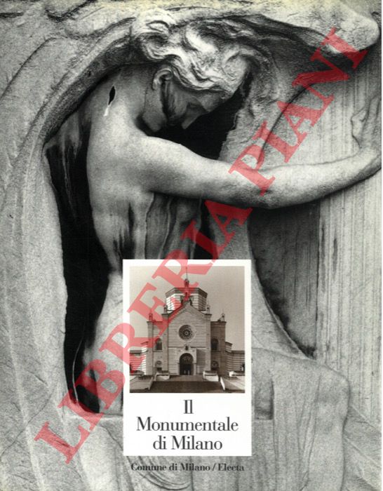 PETRANTONI Michele - - Il Monumentale di Milano. Il primo Cimitero della Libert 1866-1992.