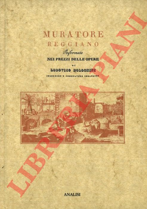 BOLOGNINI Lodovico - - Muratore Reggiano riformato nei prezzi e nelle opere nel MDCCCVI con nuove aggiunte dell'autore.