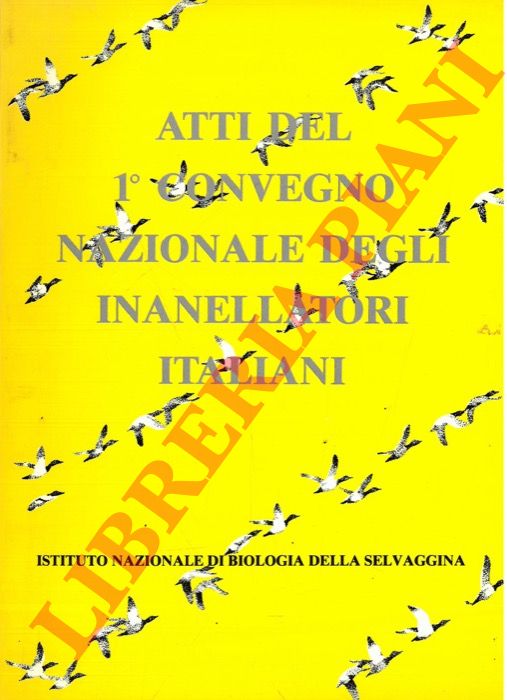 AA.VV. - - Atti del 1 convegno nazionale degli inanellatori italiani. Ozzano Emilia (Bologna) 13 dicembre 1986.