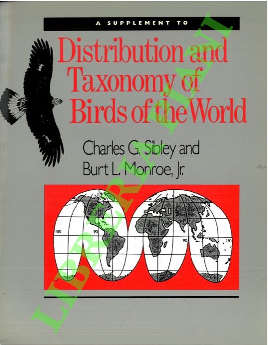 SIBLEY Charles & MONROE BURT L. JR. - - A supplement to Distribution and Taxonomy of Birds of the World.