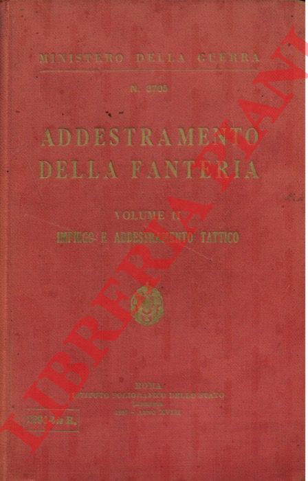 Ministero della Guerra - - Addestramento della fanteria. Vol. II. Impiego e addestramento tattico.