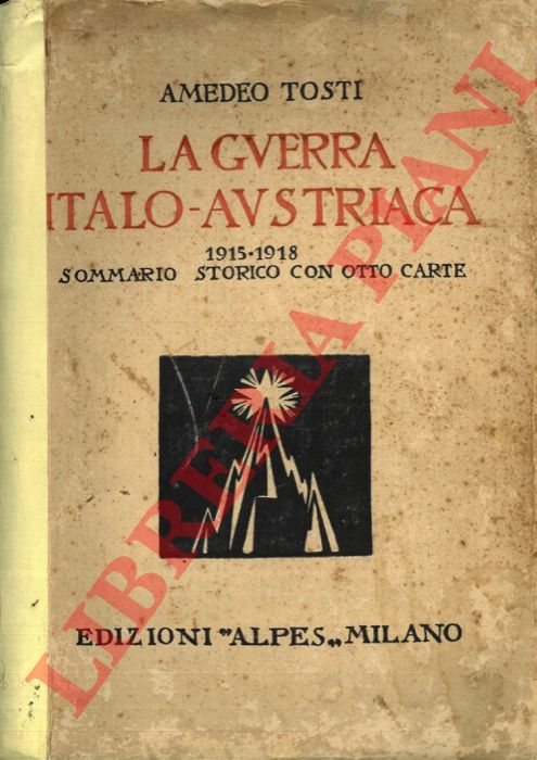 TOSTI Amedeo - - La guerra italo-austriaca 1915-1918. Sommario storico.
