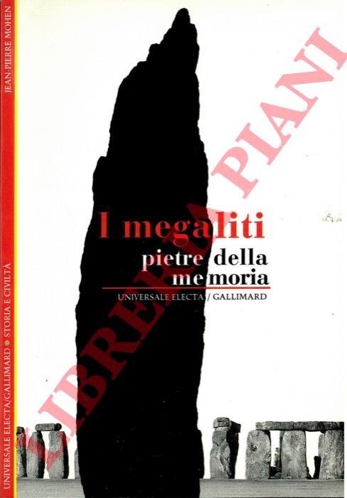 MOHEN Jean-Pierre - - I megaliti. Pietre della memoria.