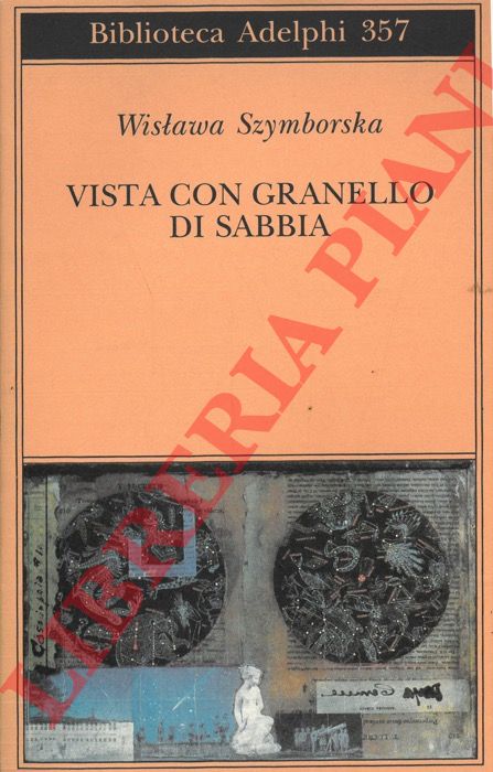 SZYMBORSKA Wislawa - - Vista con granello di sabbia. Poesie 1957-1993.