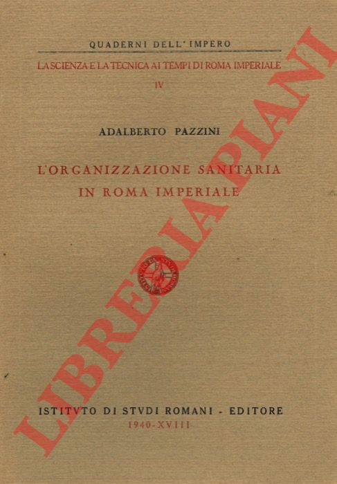 PAZZINI Adalberto - - L'organizzazione sanitaria in Roma imperiale.