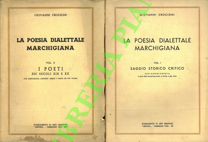 CROCIONI Giovanni - - La poesia dialettale marchigiana. Vol. I. Saggio storico critico  - Vol. II: I poeti dei secoli XIX e XX.