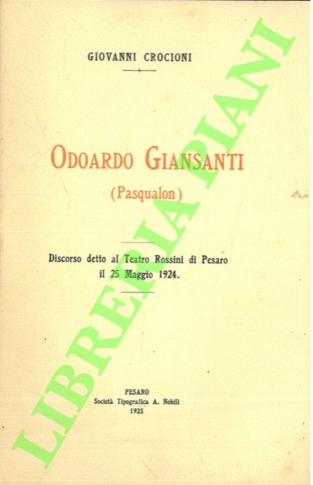 CROCIONI Giovanni - - Odoardo Giansanti (Pasqualon). Discorso detto al Teatro Rossini di Pesaro il 25 maggio 1924.