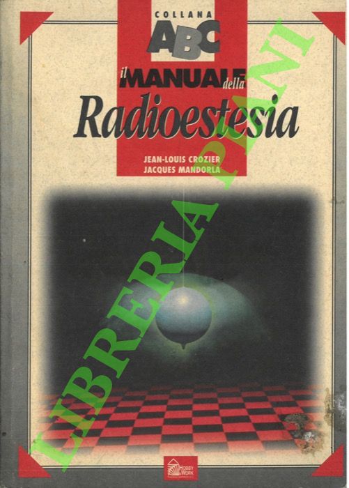 CROZIER J. -L. - MANDORLA J. - - Il manuale della radioestesia.