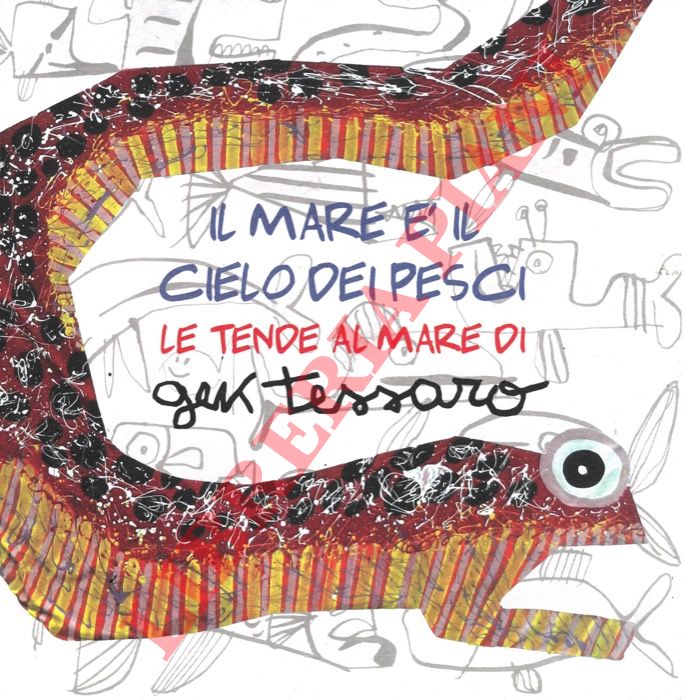 - - Il mare  il cielo dei pesci. Le tende al mare di Gek Tessaro.