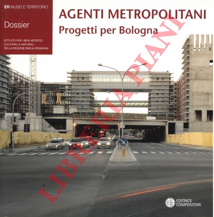 (COPPARI R. - PERUGINI A. - PROSPERO A.) - - Agenti metropolitani. Progetti per Bologna.