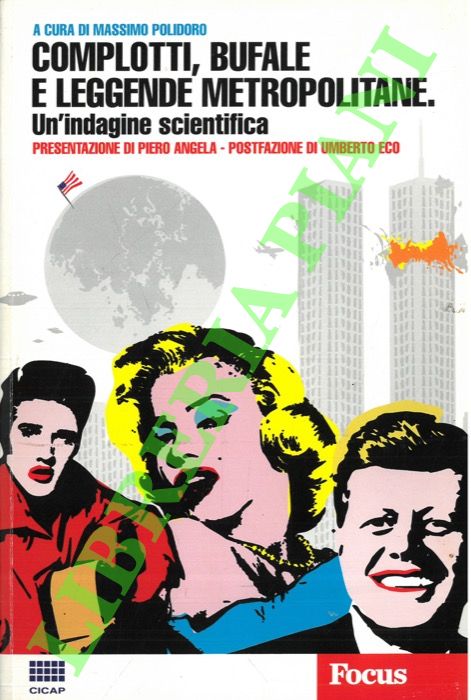 (POLIDORO Massimo) - - Complotti, bufale e leggende metropolitane. Un'indagine scientifica.