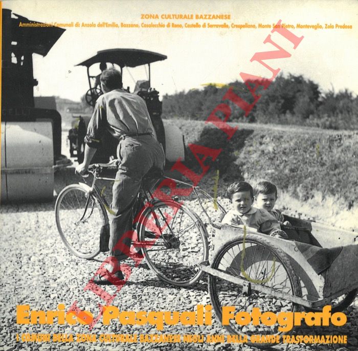 (MIGNARDI Gabriele) - - Enrico Pasquali fotografo. I comuni della zona culturale bazzanese negli anni della grande trasformazione.