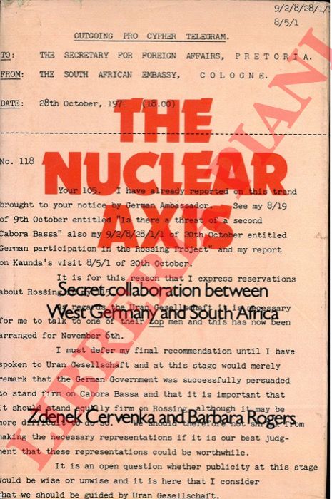 CERVENKA Zdenek - ROGERS Barbara - - The Nuclear Axis: Secret Collaboration Between West Germany and South Africa.