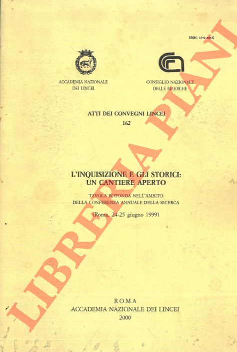 - - L'Inquisizione e gli storici: un cantiere aperto. Tavola rotonda della conferenza annuale della ricerca (Roma, 24-25 giugno 1999).