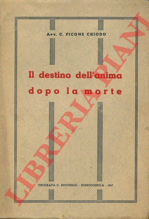 PICONE CHIODO C. - - Il destino dell'anima dopo la morte.