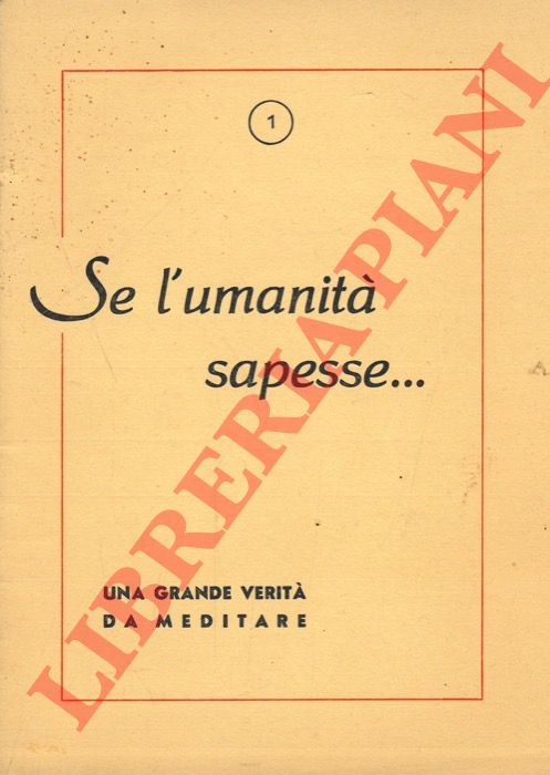 - - Se l'umanit sapesse.