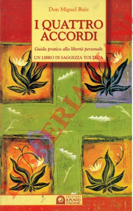 RUIZ Miguel - - I quattro accordi. Guida pratica alla libert personale. Un libro di saggezza tolteca.