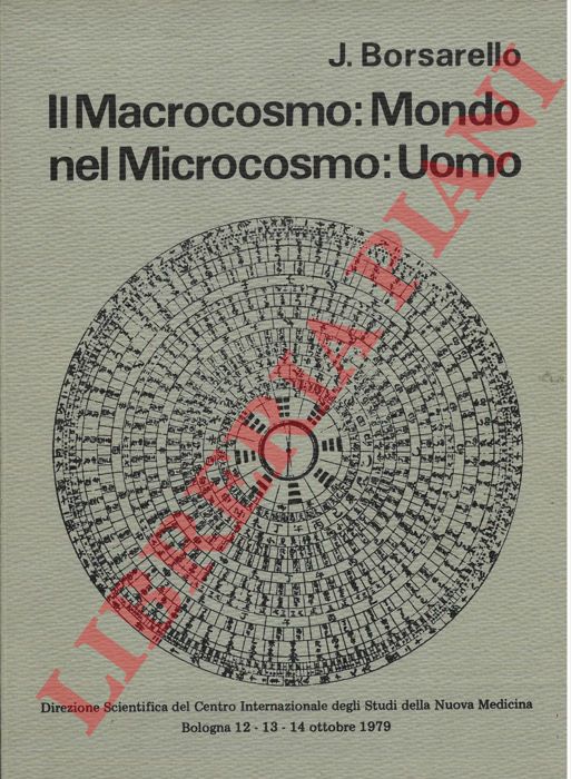 BORSARELLO J. - - Il macrocosmo: Mondo nel Microcosmo: Uomo.
