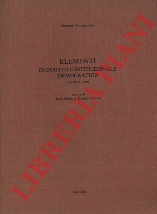 COMPAGNONI Giuseppe - - Elementi di diritto costituzionale democratico (Venezia 1797).