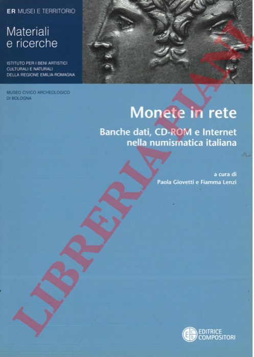 (GIOVETTI Paola - LENZI Fiamma) - - Monete in rete. Banche dati, CD-ROM e internet nella numismatica italiana.