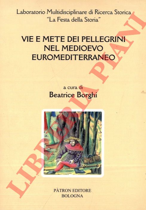(BORGHI Beatrice) - - Vie e mete dei pellegrini nel medioevo Euromediterraneo.
