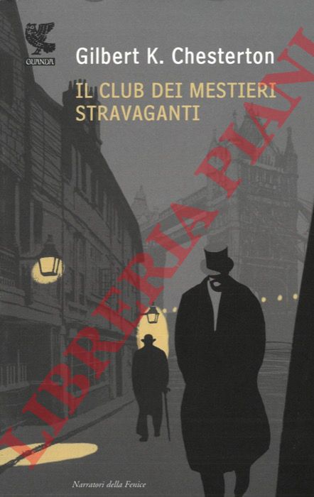 CHESTERTON Gilbert K. - - Il club dei mestieri stravaganti.