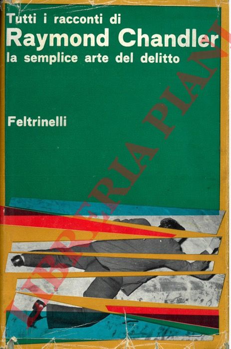 CHANDLER Raymond - - Tutti i racconti. La semplice arte del delitto.