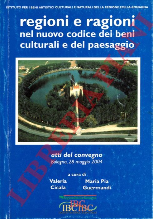 (CICALA V. - GUERMANDI M. P.) - - Regioni e ragioni nel nuovo codice dei beni culturali e del paesaggio.