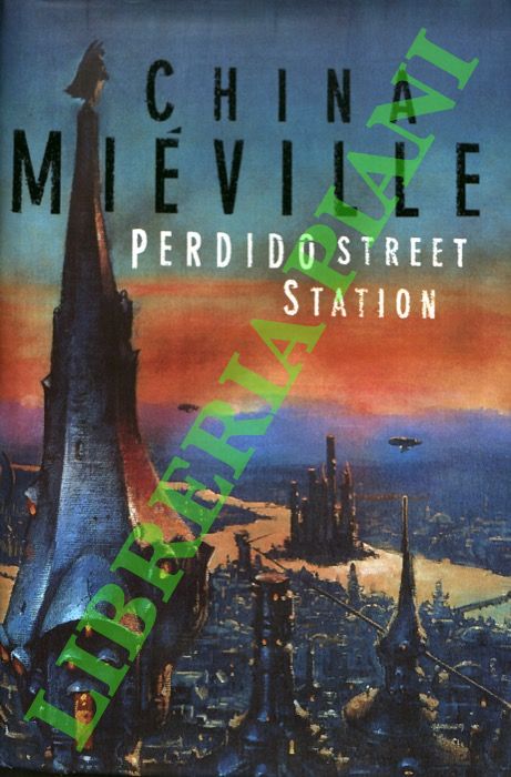 MIEVILLE China - - Perdido Street Station.