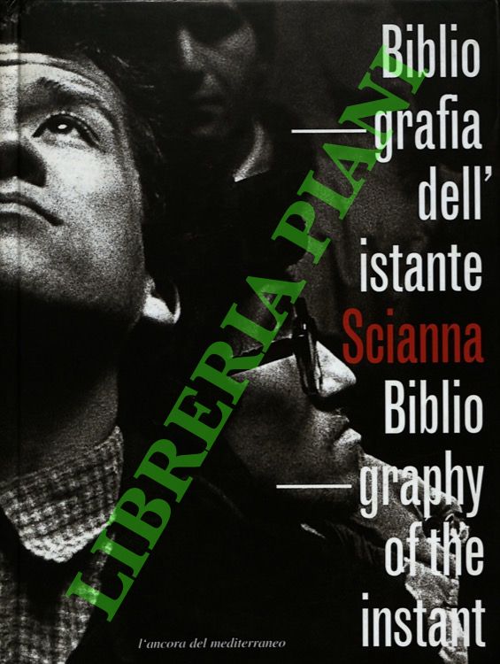 SCIANNA Ferdinando - - Bibliografia dell'istante. Bibliography of the Instant.
