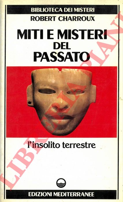 CHARROUX Robbert - - Miti e misteri del passato. L'insolito terrestre.