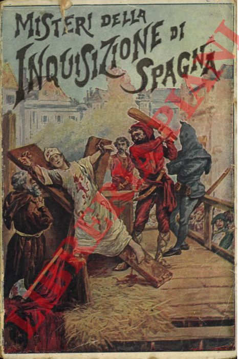 DE FEREAL M. V. - - I misteri dell'Inquisizione e di altre societ segrete di Spagna.