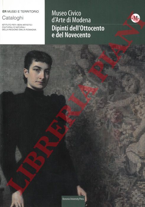 (FIORINI Tomas - PICCININI Francesca - RIVI Luciano) - - Dipinti dell'Ottocento e del Novecento.