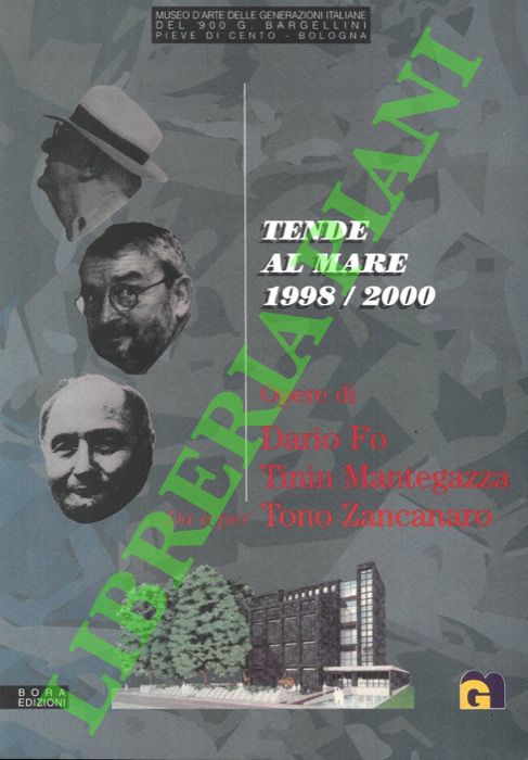 (BRANDANI Edoardo) - - Tende al mare. 1998/2000. Opere di Dario Fo, Tinin Mantegazza. Da e per Tono Zancanaro.