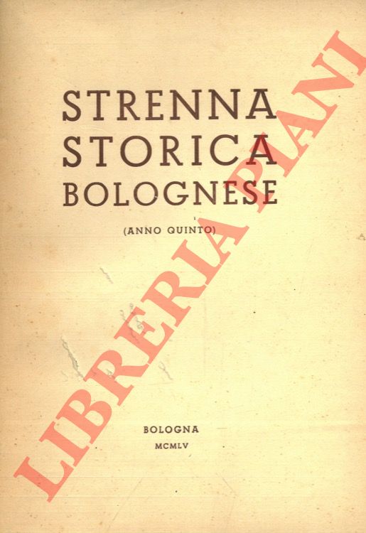 - - Strenna storica bolognese. Anno V. 1955.