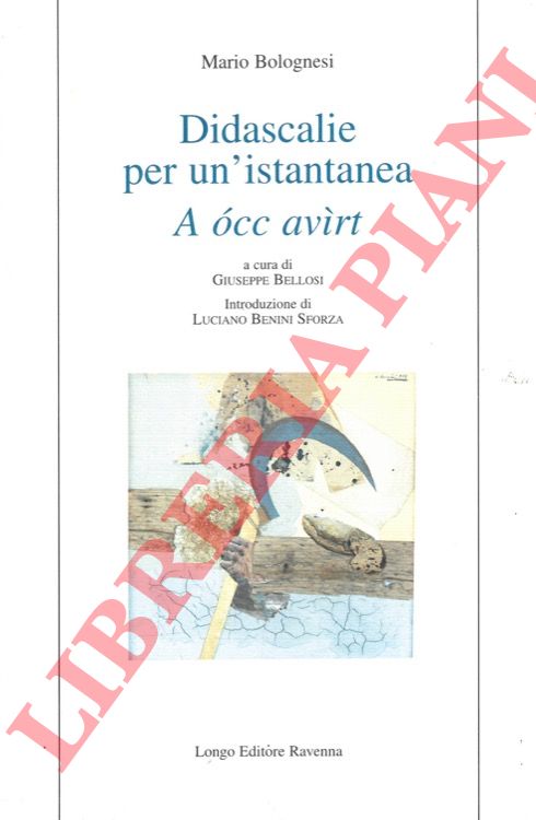 BOLOGNESI Mario - - Didascalie per un'istantanea. A cc av