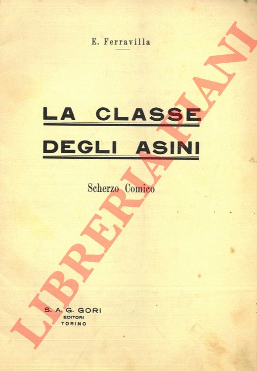 FERRAVILLA E. - - La classe degli asini. Scherzo comico.