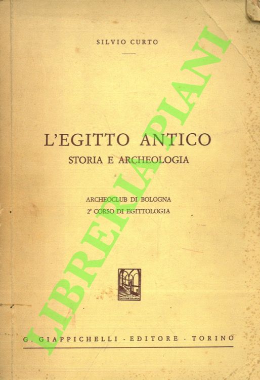 CURTO Silvio - - L'Egitto antico. Storia e archeologia.