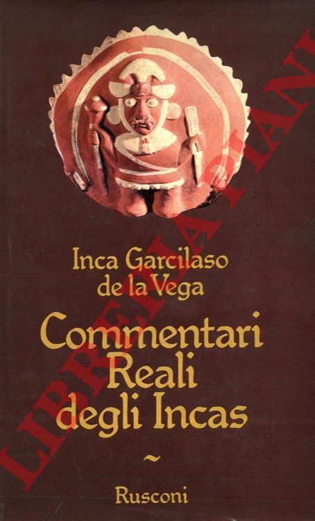 DE LA VEGA Garcilaso (El Inca) - - Commentari Reali degli Incas.