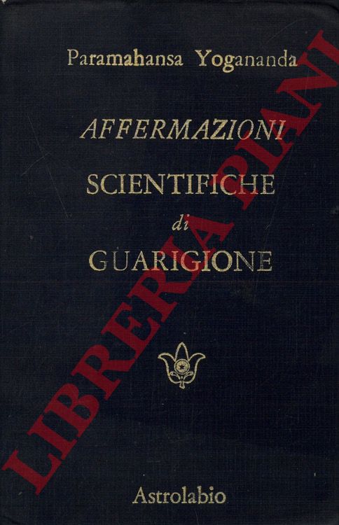 Paramahansa Yogananda - - Affermazioni scientifiche di guarigione.