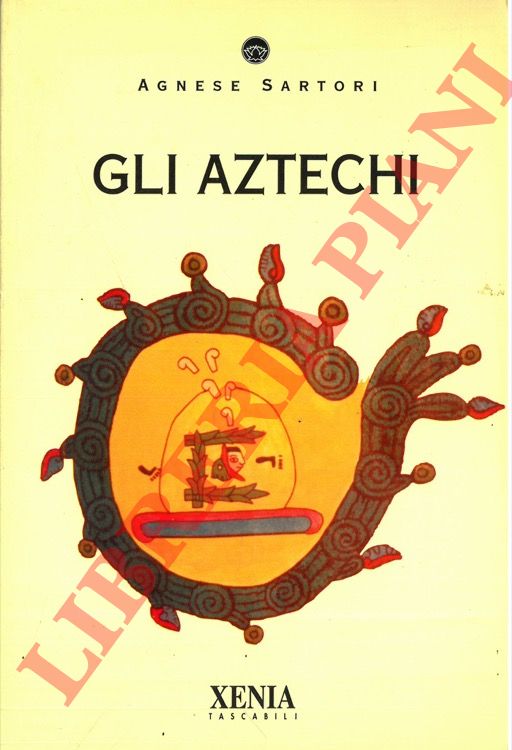 SARTORI Agnese - - Gli Aztechi.