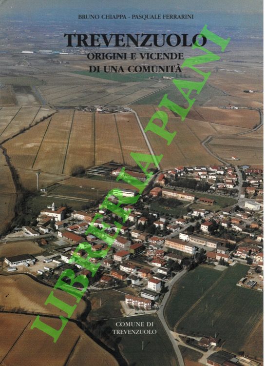 CHIAPPA Bruno - FERRARINI Pasquale - - Trevenzuolo. Origini e vicende di una comunit.
