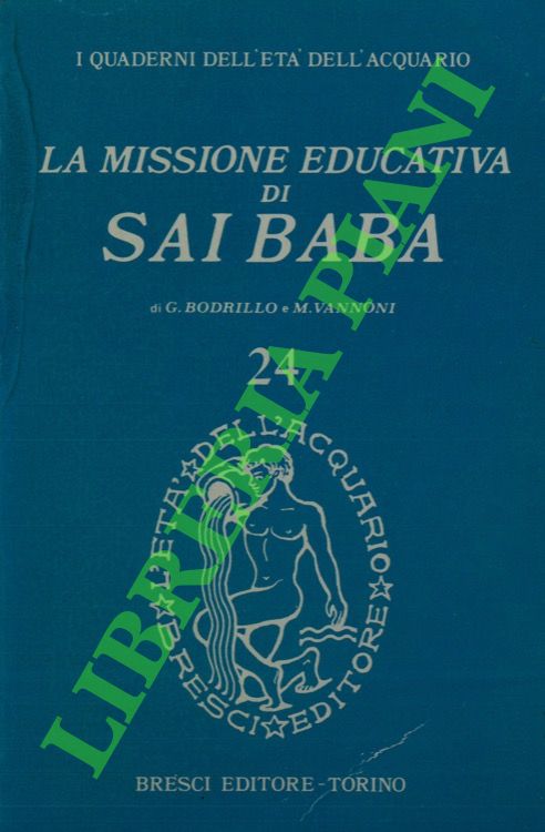 (BODRILLO G. - VANNONI M.) - - La missione educativa di Sai Baba.