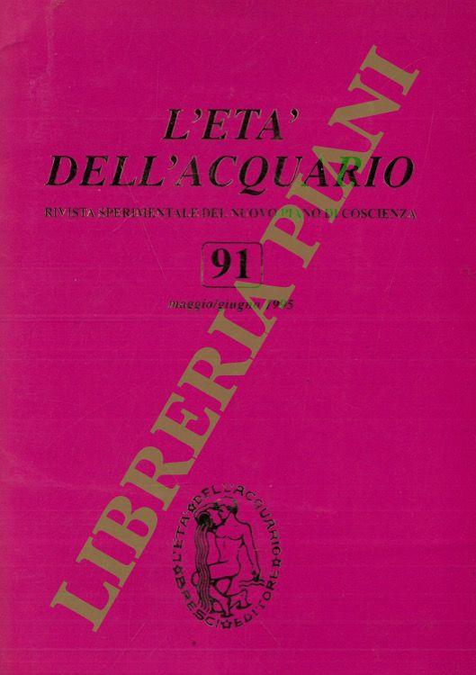 (DEL BOCA Bernardino) - - L'et dell'acquario. Rivista sperimentale del nuovo piano di coscienza. n 91/marzo-aprile 1995.