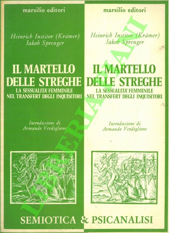 INSTITOR Heinrich (Kramer) - SPRENGER Jacob - - Il martello delle streghe. La sessualit femminile nel transfert degli inquisitori.