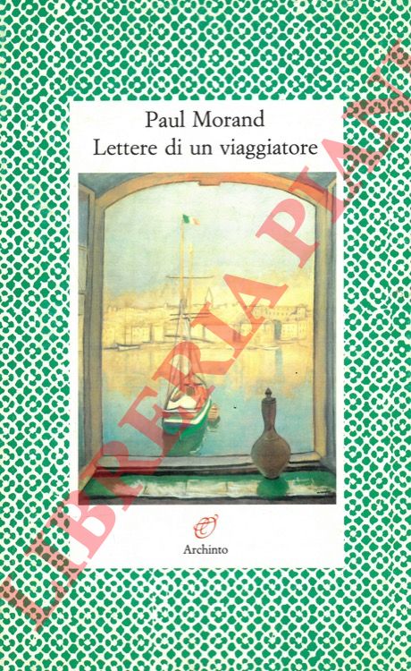 MORAND Paul - - Lettere di un viaggiatore.