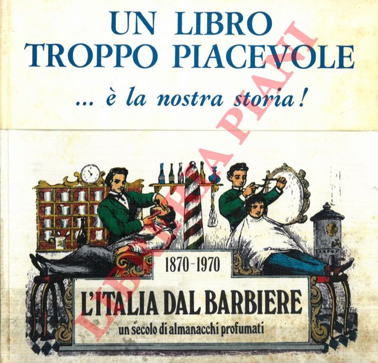 (CORSI Giordano) - - L'Italia dal barbiere. 1870 - 1970. Un secolo di almanacchi profumati.