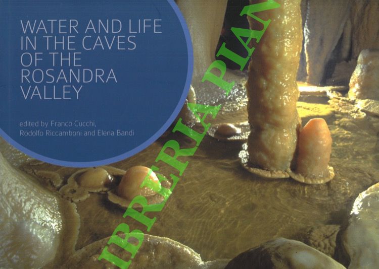 (CUCCHI Federico - RICCAMBONI Rodolfo - BANDI Elena) - - Water and life in the caves of the Rosandra Valley.