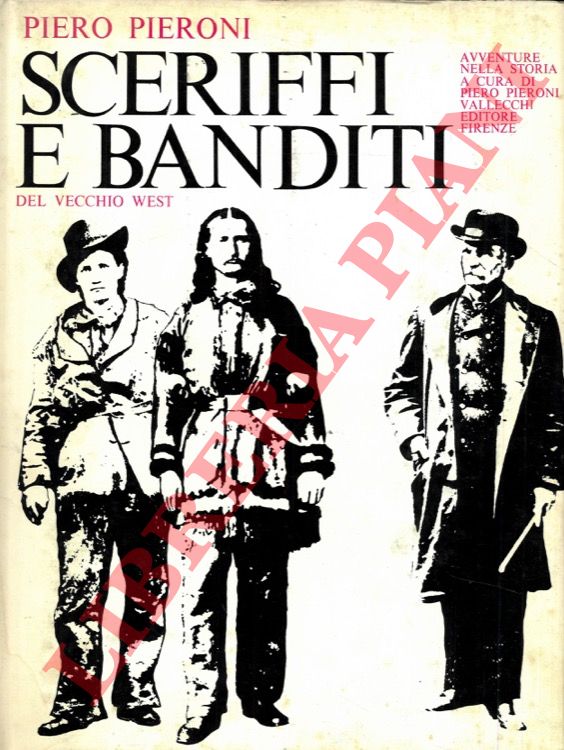 QUILICI Folco - - Sceriffi e banditi del vecchio West.