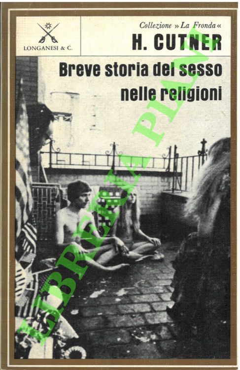 CUTNER H. - - Breve storia del sesso nelle religioni.